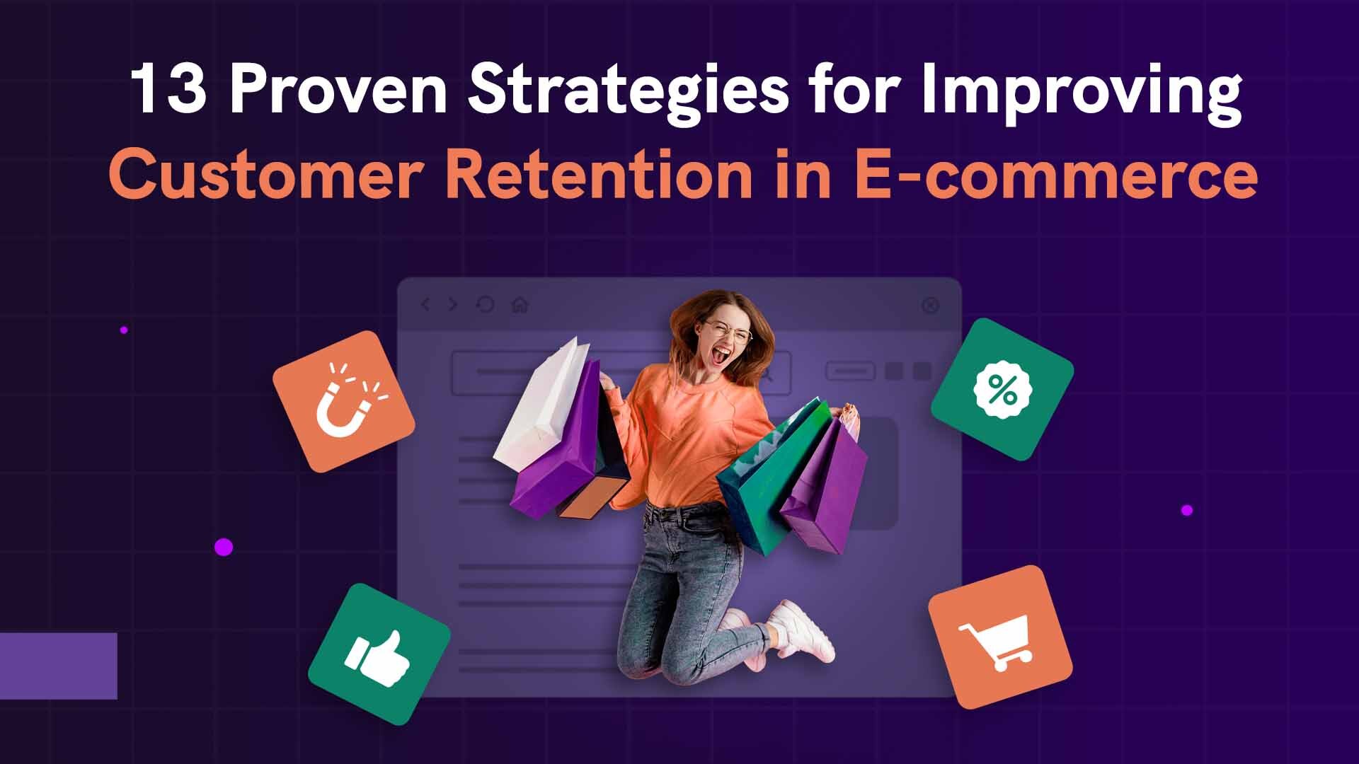 13 Proven Strategies For Improving Customer Retention In E-commerce